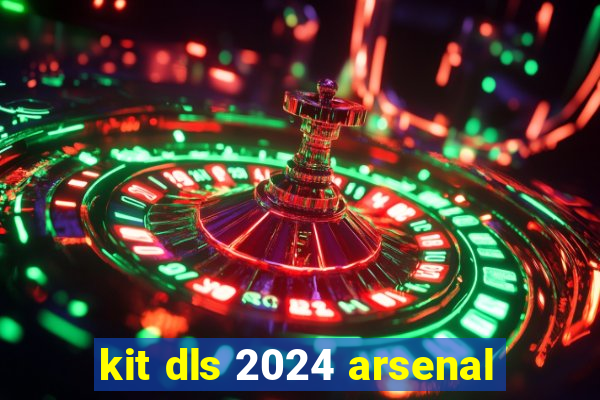 kit dls 2024 arsenal